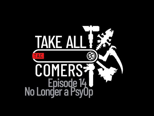 Take All Comers - Episode 14 - No Longer a PsyOp