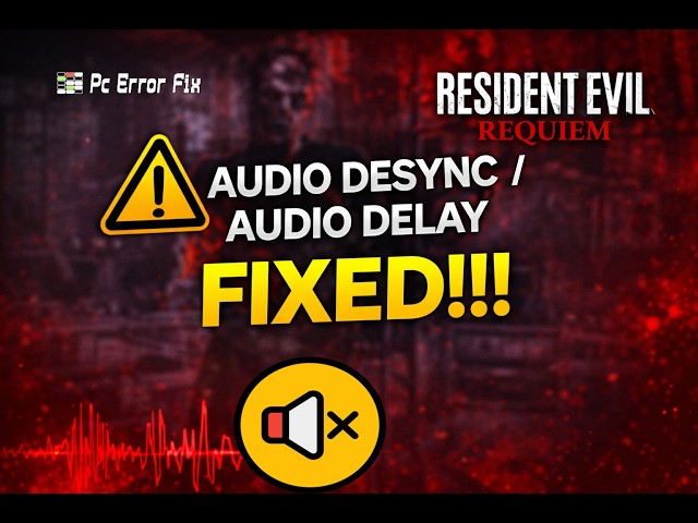 Resident Evil Requiem Audio Desync, Delay, Lagging on PC? Here’s the Fix!