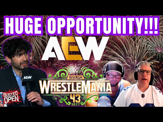WrestleMania 43 in Saudi Arabia, AEW's Opportunity | Busted Open WWE