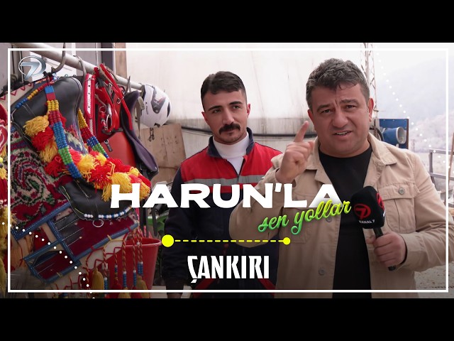Harun'la Şen Yollar - Çankırı  | 8 Mart 2026