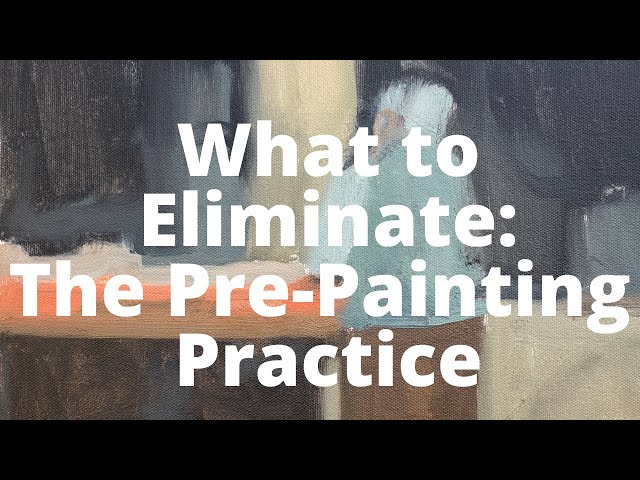 What to Eliminate: The Pre-Painting Process