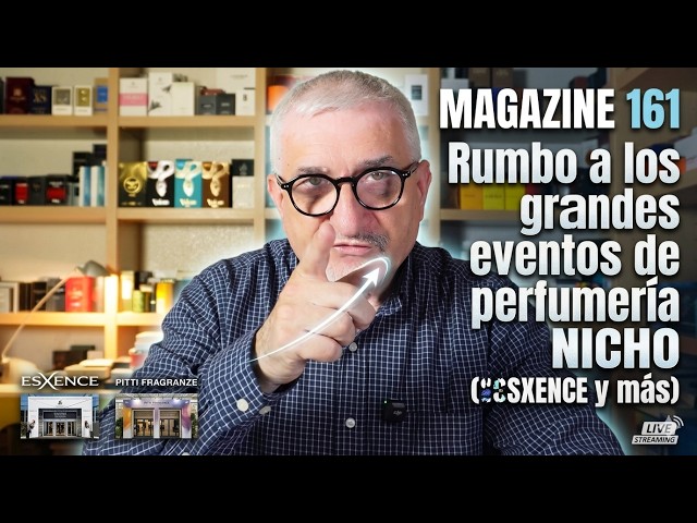 MAGAZINE 161: Heading towards the major NICHE perfumery events (ESSENCE and more)