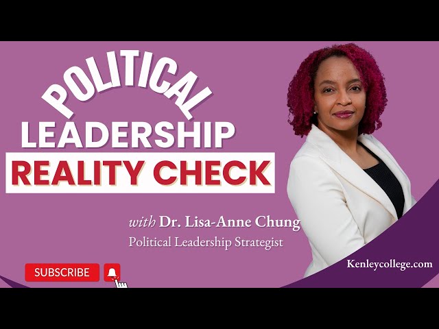 Political Leadership Reality Check   Dr. Lisa-Anne Chung #politicalleadership #realitycheck