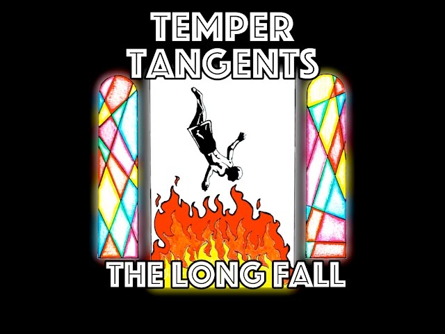 Temper Tangents "The Long Fall"