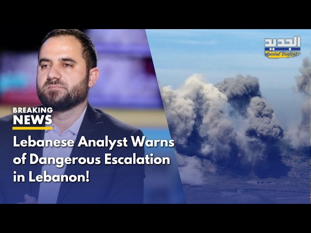 Political Analyst Mohammad Aloush Issues Urgent Warning of Dangerous Escalation in Lebanon!