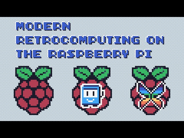 Modern Retrocomputing on the Raspberry Pi