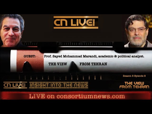 THE VIEW FROM TEHRAN - w/ Prof. Sayed Mohammad Marandi