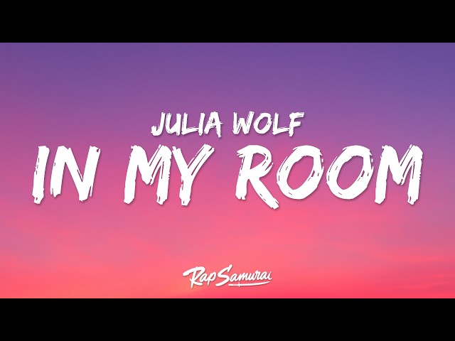 Julia Wolf - In My Room (Lyrics)