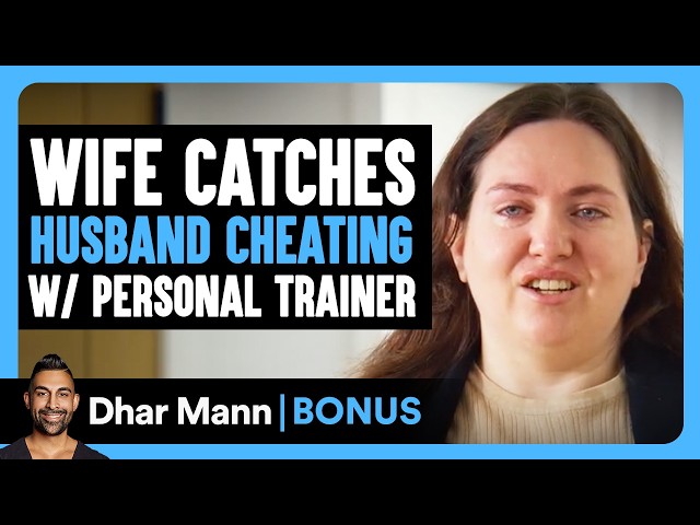 Wife Catches HUSBAND CHEATING W/ Personal Trainer | Dhar Mann Bonus!