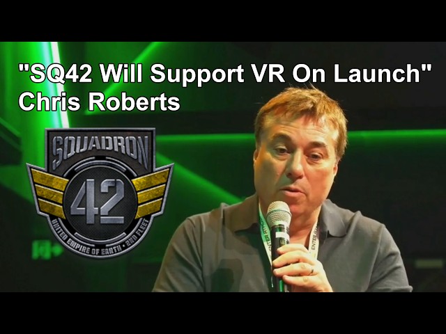 Chris Roberts - SQ42 VR Support Confirmed