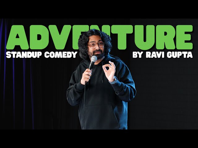 Adventure | Stand-up Comedy by Ravi Gupta