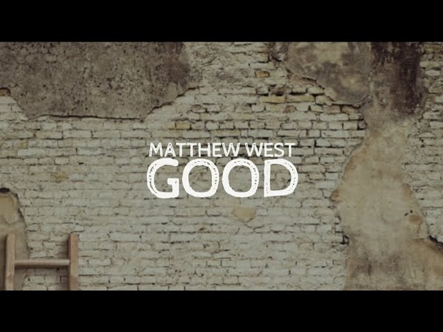 Matthew West - Good (Lyric Video)