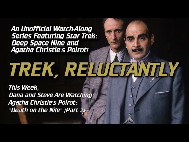 Trek, Reluctantly #243: Agatha Christie's Poirot: "Death on the Nile" (Part 2)