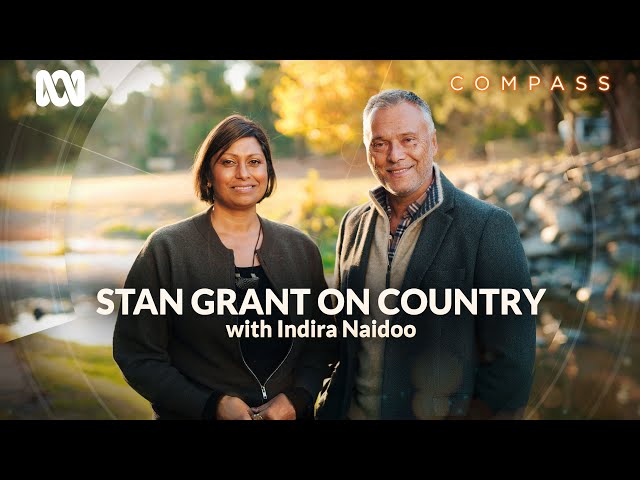 Stan Grant On Country with Indira Naidoo | Compass | ABC Australia
