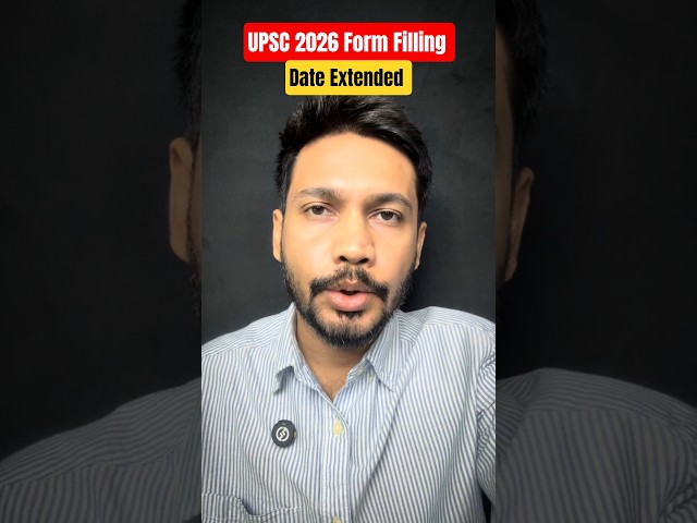 UPSC Form Filling Date Extended! | UPSC Notification 2026