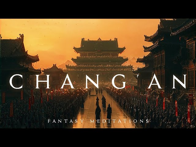 Chang'an – Epic Ancient Chinese Music | Tang Dynasty Soundtrack for Study, Writing, DnD, RPG