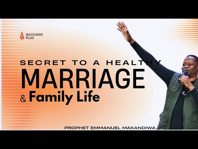 How To Keep A Healthy Marriage And Family || Prophet Emmanuel Makandiwa 