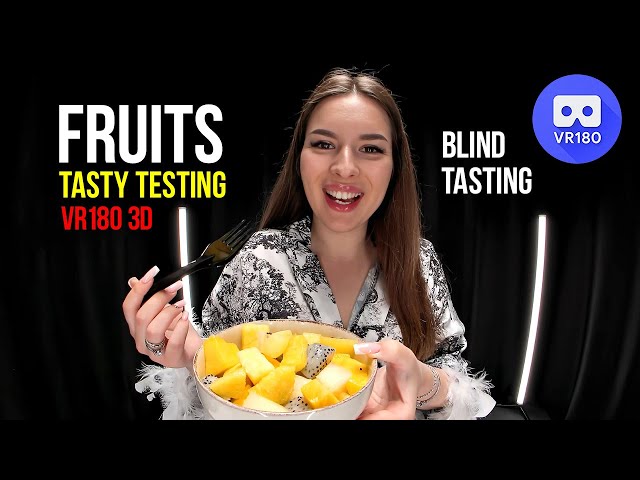 Can you guess the fruit? Blind Tasty Testing in VR180 3D