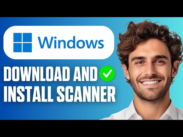 How to Download and Install Windows Scanner for Windows 11/10 PC (Quick Guide 2026)