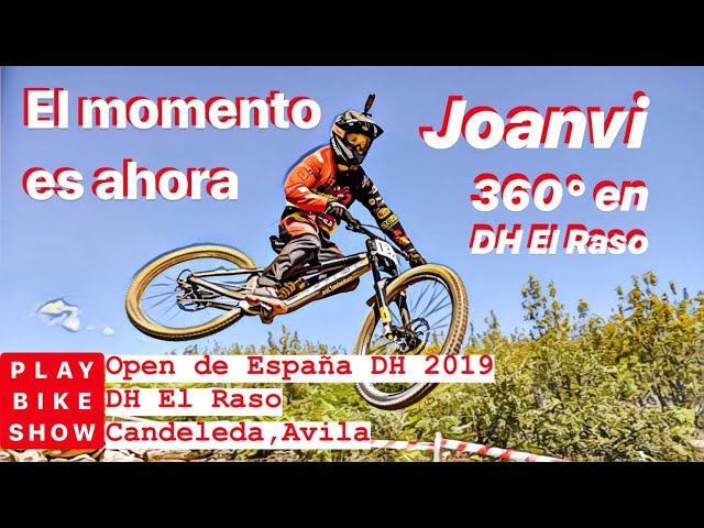 El momento es ahora, Joanvi con el 360 en el DH El Raso