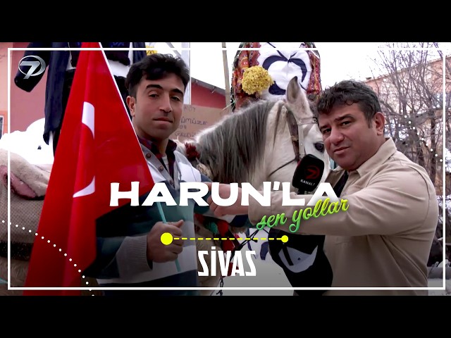Harun'la Şen Yollar - Sivas | 1 Mart 2026