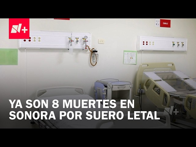 Arrest warrant issued for doctor in Sonora over IV drips; death toll rises to 8 - En Punto