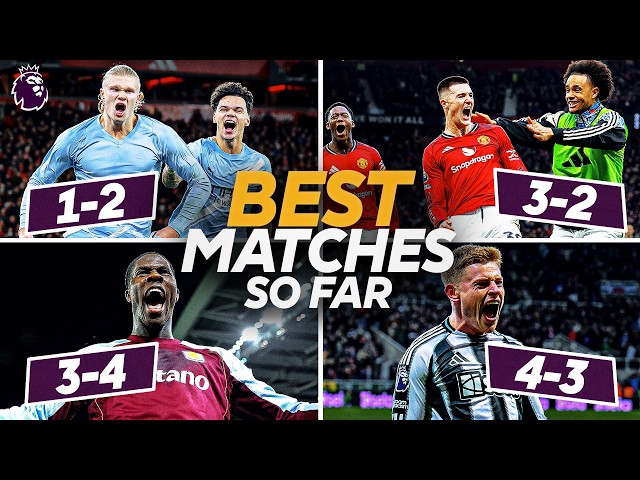 The Best Premier League Matches | Season So Far