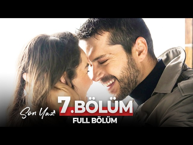 Son Yaz 7. Bölüm | Sebebi Sensin