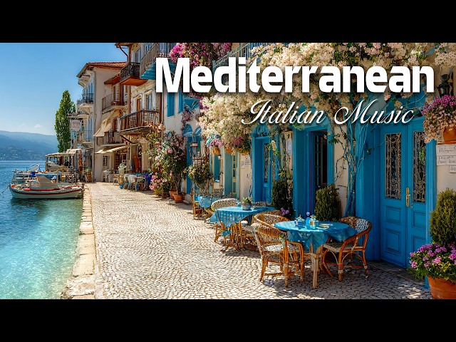 Mediterranean Vibes & Italian Music 🌊  Relaxing Music with Ocean Sounds & Dreamy Seaside Views 🏝️☀️