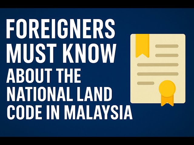Property: What foreign buyers must know about the Malaysian National Land Code 1965?