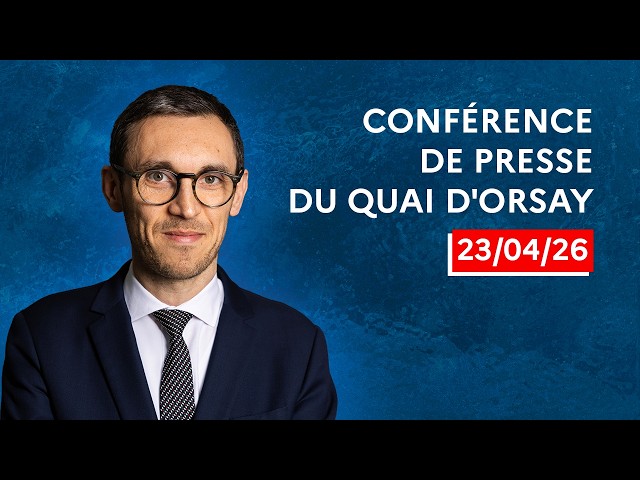 Conférence de presse du Quai d'Orsay (23-04-2026)