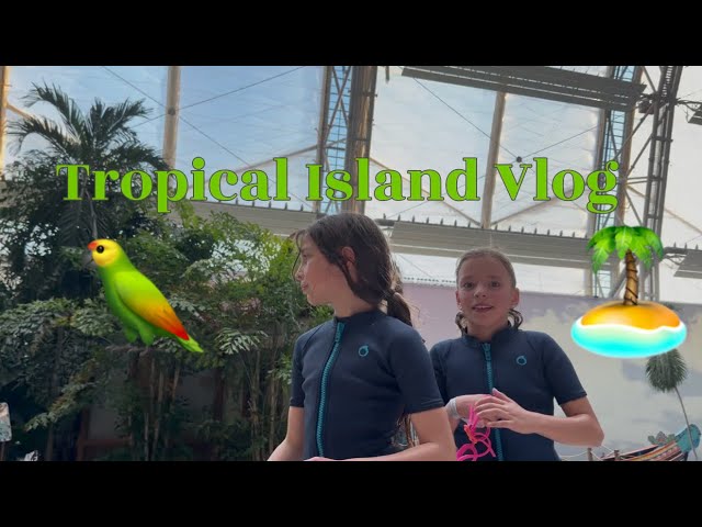 Aleyna and Emila want to stay at Tropical Islands forever 🏝️🦜 l Annamiltina ￼