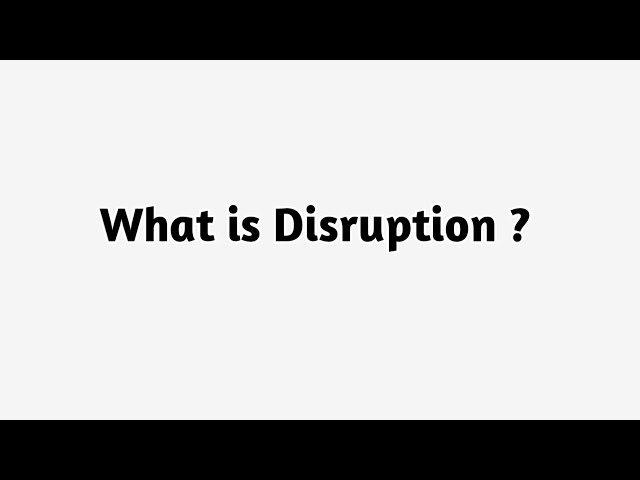 What is Disruption ?