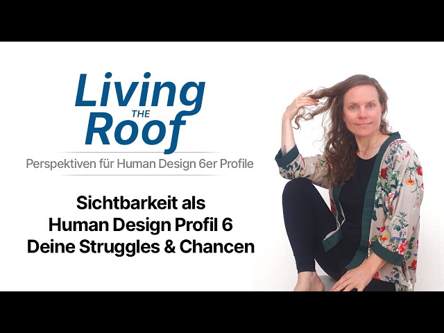 Visibility as a Human Design Profile 6 – Struggles & Opportunities of Being Visible – Living the ...