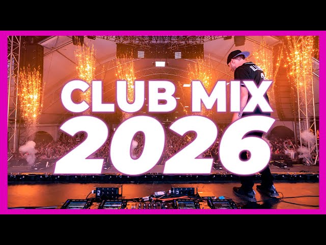 Club Mix 2026 - Mashup & Remixes Of Popular Songs 2026 | Dj Party Music Remix 2025 🔥
