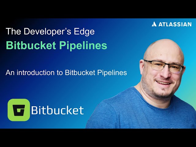 An Introduction to Bitbucket Pipelines | The Developer's Edge | Atlassian
