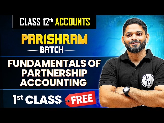 Class 12 Accounts Fundamentals of Partnership Accounting | Parishram 2027 Class 12 Commerce
