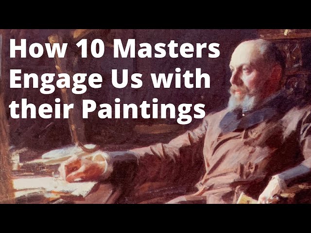 How 10 Masters Engage Us with their Paintings