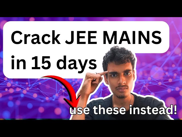 JEE Mains 2026: Secret Strategy to Crack in 15 Days.