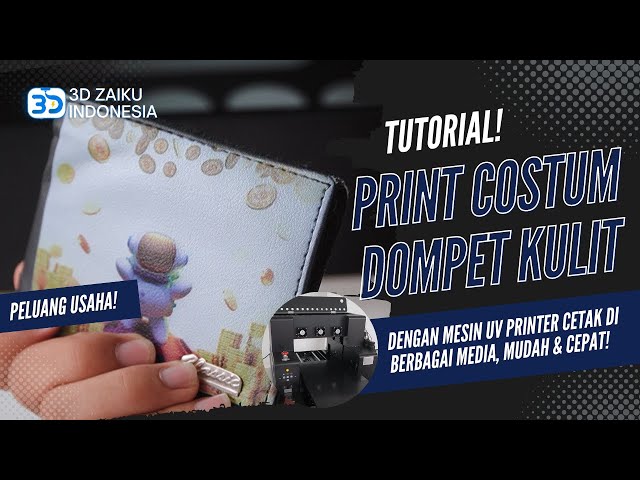 PELUANG USAHA! COSTUM DOMPET DENGAN DESAIN MENARIK MENGGUNAKAN MESIN UV PRINTER - ZAIKU TALKS