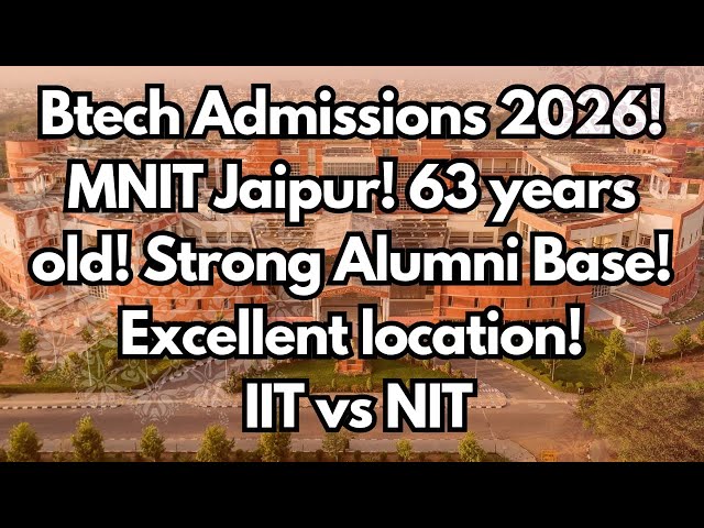 Btech Admissions 2026! MNIT Jaipur! 63 years old! Strong Alumni Base! Excellent location! IIT vs NIT