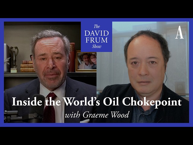 Watching War From the Strait of Hormuz | The David Frum Show