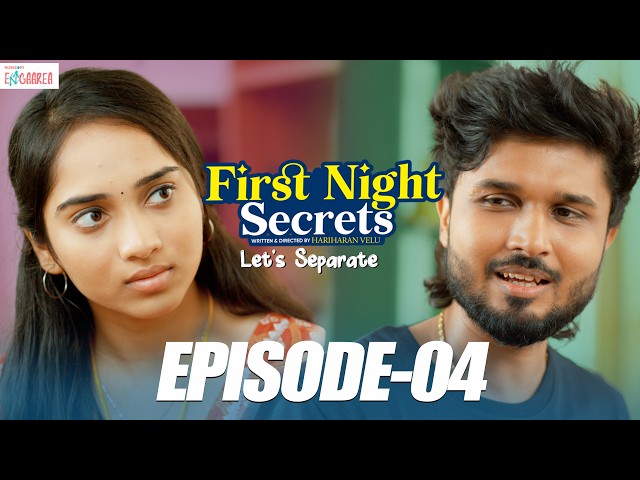 First Night Secrets - Let’s Separate - Episode 4 | Ft. Kevin Felson & Divya Vijayakumar