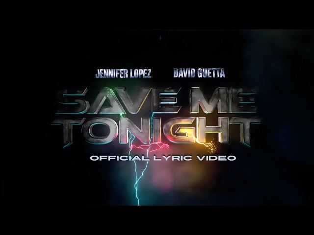 Jennifer Lopez & David Guetta - Save Me Tonight (Official Lyric Video)
