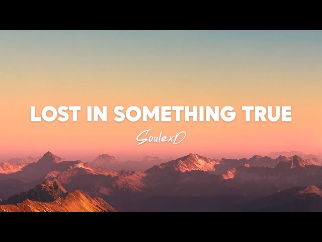 @SoalexD - Lost in Something True (Lyrics)