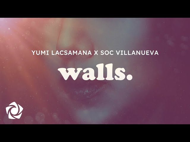 Yumi Lacsamana x Soc Villanueva - 'Walls' Official Lyric Video