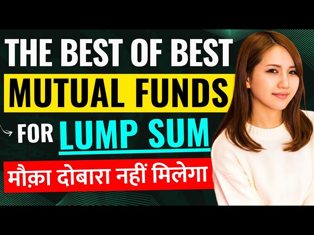 Top Mutual Funds For Lump Sum Investment | Best Mutual Funds in Market Crash - Lumpsum Investing
