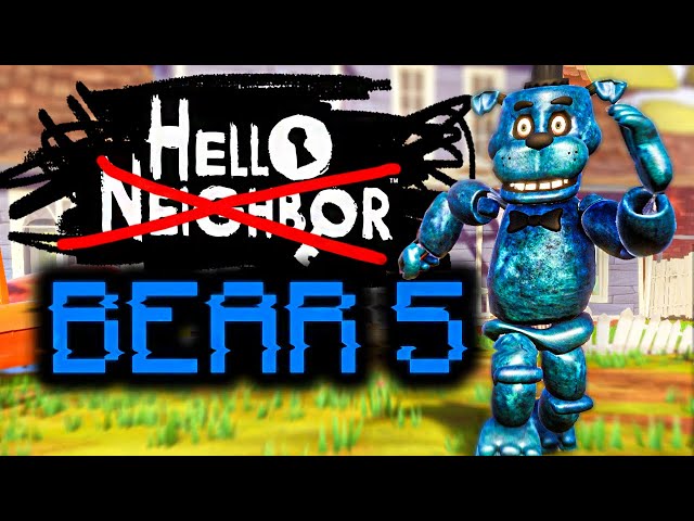 THEY MADE BEAR 5 FASTER THAN FREDBEAR IN HELLO NEIGHBOR..