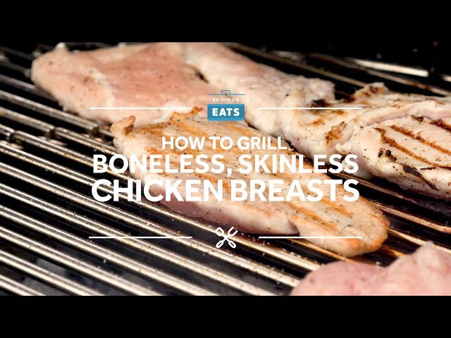 Grilling Fridays | Boneless, Skinless Chicken Breasts | Serious Eats