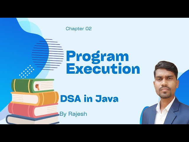 Program Execution || DSA|| Java || Series 02 by Rajesh 
